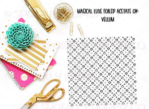 Magical Luxe Foiled Acetate or Vellum