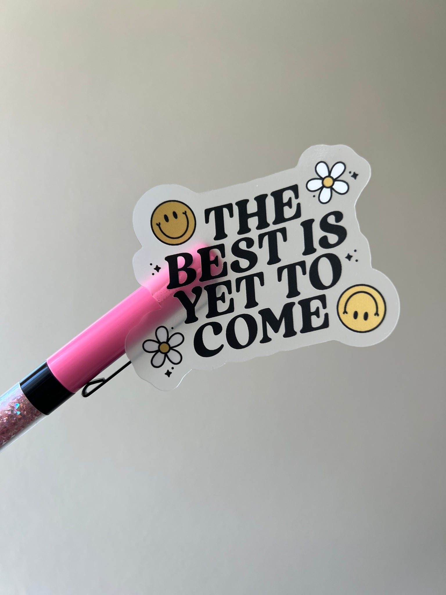The Best is Yet To Come Clear Vinyl Sticker Die Cut