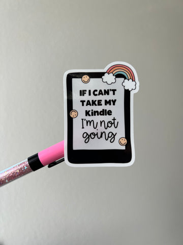 If I can't take my kindle I'm not going Vinyl Sticker Die Cut