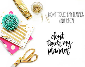 Don't Touch My Planner Vinyl Decal